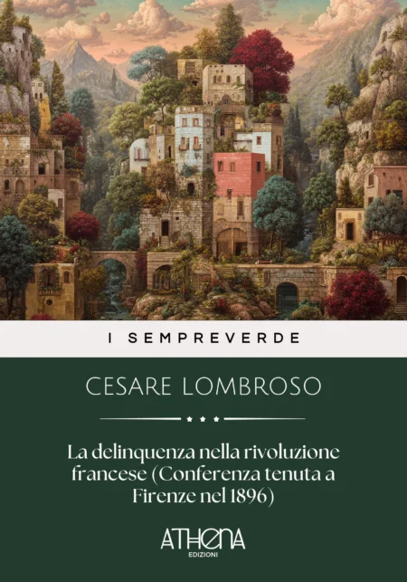 La delinquenza nella rivoluzione francese (Conferenza tenuta a Firenze nel 1896)